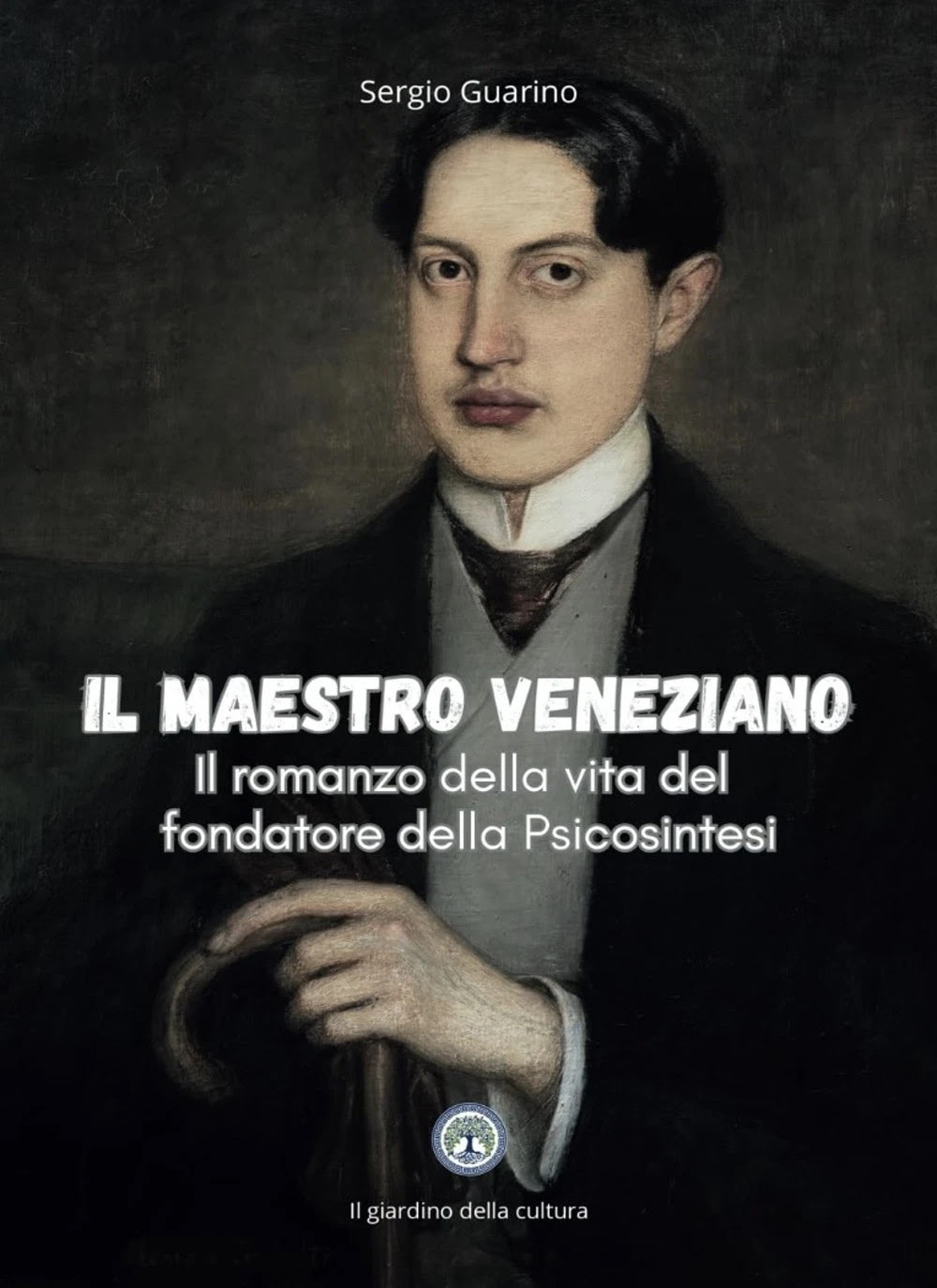 Il maestro veneziano. Il romanzo della vita del fondatore della Psicosintesi 